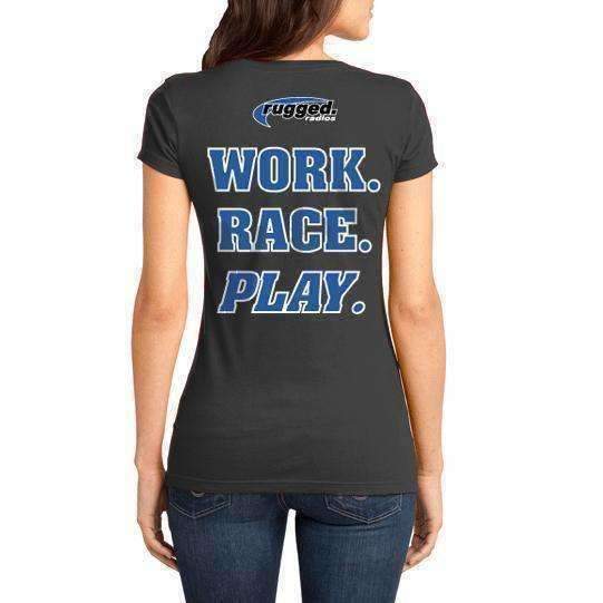Rugged Radios "Work. Race. Play" Women's T-Shirt